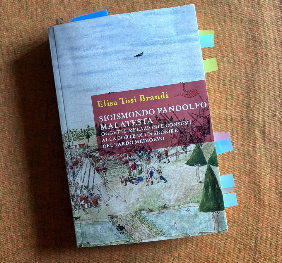 Sigismondo Pandolfo Malatesta. Oggetti, relazioni e consumi alla corte di un signore del tardo Medioevo. Elisa Tosi Brandi